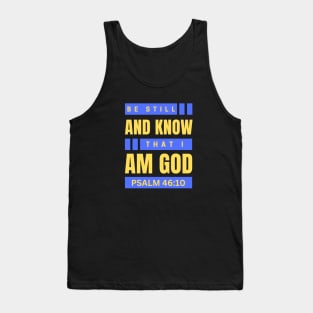 Be Still And Know That I Am God | Christian Bible Verse Psalm 46:10 Tank Top